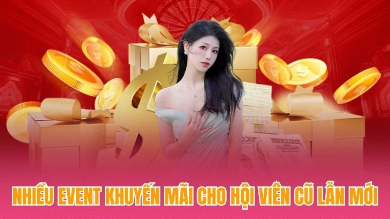 Nhiều event khuyến mãi cho hội viên cũ lẫn mới