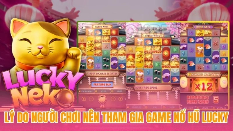 Lý do người chơi nên tham gia game nổ hũ lucky