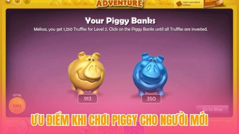 Ưu điểm khi chơi piggy cho người mới