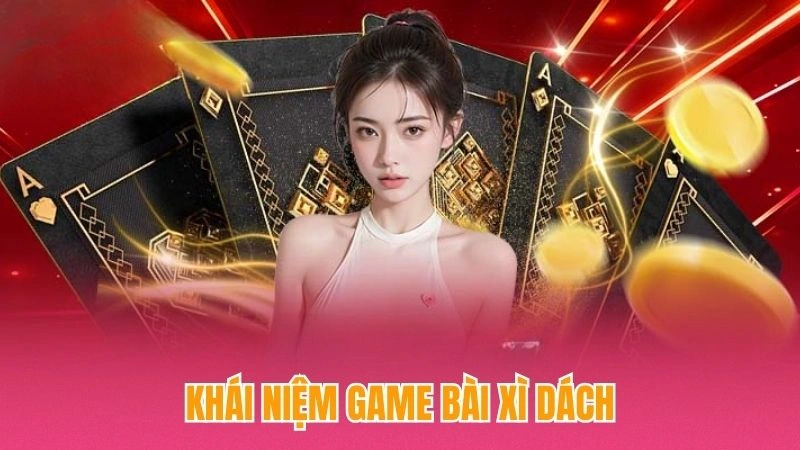 Khái niệm game bài xì dách